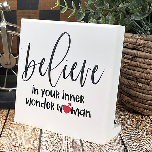 Believe In Your Inner Wonder Woman Sign | Empowering Desk Gift